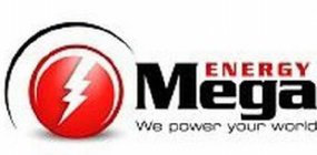 MEGA ENERGY WE POWER YOUR WORLD