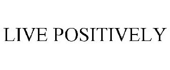 LIVE POSITIVELY