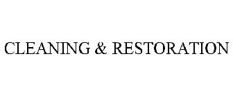 CLEANING & RESTORATION