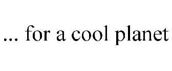 ... FOR A COOL PLANET