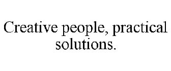 CREATIVE PEOPLE, PRACTICAL SOLUTIONS.