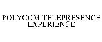 POLYCOM TELEPRESENCE EXPERIENCE