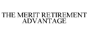 THE MERIT RETIREMENT ADVANTAGE