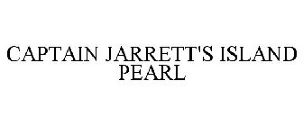 CAPTAIN JARRETT'S ISLAND PEARL