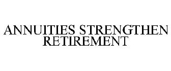 ANNUITIES STRENGTHEN RETIREMENT