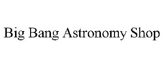 BIG BANG ASTRONOMY SHOP