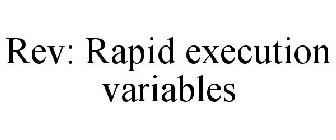 REV: RAPID EXECUTION VARIABLES