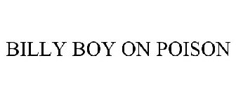 BILLY BOY ON POISON