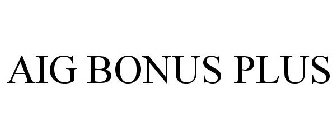 AIG BONUS PLUS