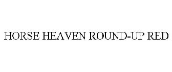 HORSE HEAVEN ROUND-UP RED