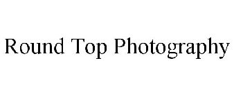 ROUND TOP PHOTOGRAPHY
