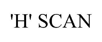 'H' SCAN