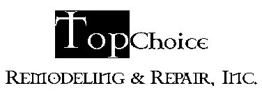 TOP CHOICE REMODELING & REPAIR, INC.