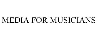 MEDIA FOR MUSICIANS