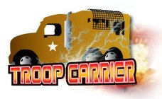 TROOP CARRIER