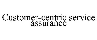 CUSTOMER-CENTRIC SERVICE ASSURANCE