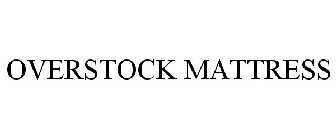 OVERSTOCK MATTRESS