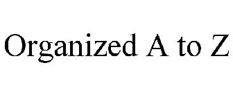 ORGANIZED A TO Z