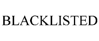 BLACKLISTED
