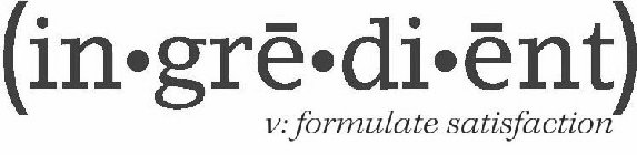 INGREDIENT V: FORMULATE SATISFACTION