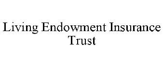 LIVING ENDOWMENT INSURANCE TRUST