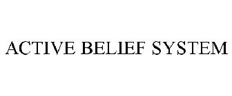 ACTIVE BELIEF SYSTEM