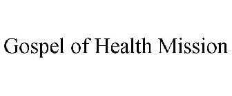 GOSPEL OF HEALTH MISSION