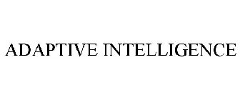 ADAPTIVE INTELLIGENCE