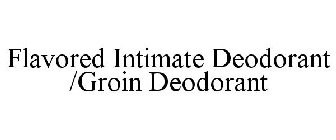 FLAVORED INTIMATE DEODORANT /GROIN DEODORANT