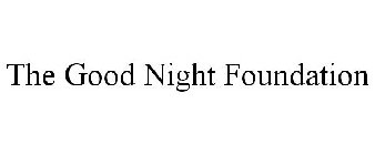 THE GOOD NIGHT FOUNDATION