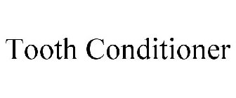 TOOTH CONDITIONER