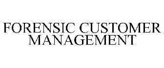 FORENSIC CUSTOMER MANAGEMENT