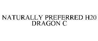 NATURALLY PREFERRED H20 DRAGON C