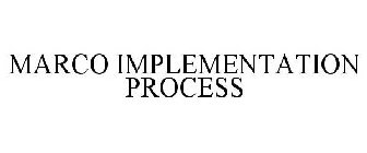 MARCO IMPLEMENTATION PROCESS