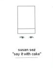 SUSAN SEZ 