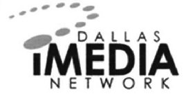 DALLAS IMEDIA NETWORK