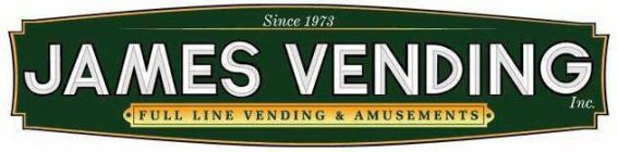 SINCE 1973 JAMES VENDING INC. FULL LINE OF VENDING & AMUSEMENTS