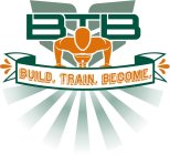 BTB BUILD. TRAIN. BECOME.