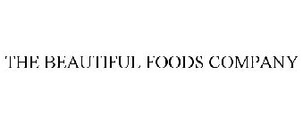 THE BEAUTIFUL FOODS COMPANY