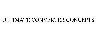 ULTIMATE CONVERTER CONCEPTS