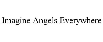 IMAGINE ANGELS EVERYWHERE