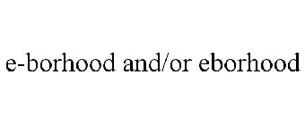 E-BORHOOD AND/OR EBORHOOD