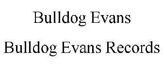 BULLDOG EVANS RECORDS