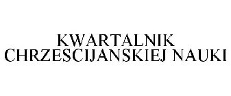 KWARTALNIK CHRZESCIJANSKIEJ NAUKI