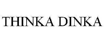 THINKA DINKA