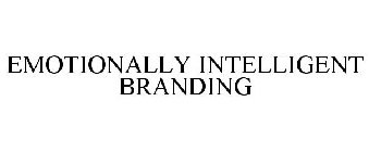 EMOTIONALLY INTELLIGENT BRANDING