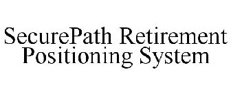 SECUREPATH RETIREMENT POSITIONING SYSTEM