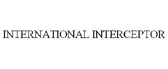 INTERNATIONAL INTERCEPTOR