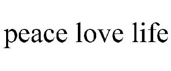 PEACE LOVE LIFE