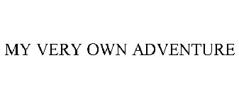 MY VERY OWN ADVENTURE